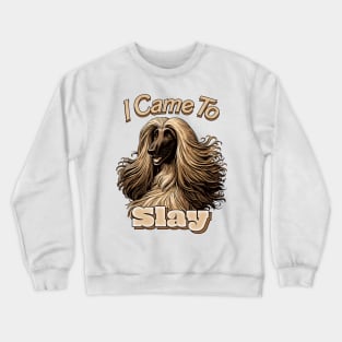 I Came To Slay Crewneck Sweatshirt